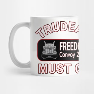 TRUDEAU MUST GO - CANADA FREEDOM CONVOY 2022 TRUCKERS Mug